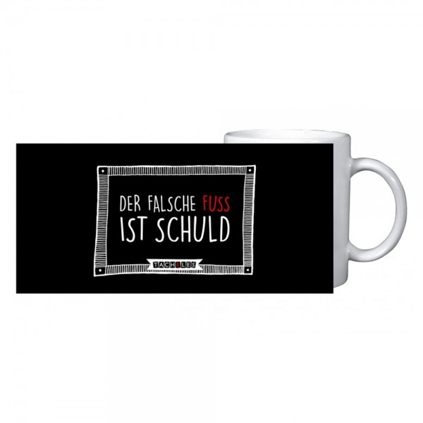 Tasse Der falsche Fuss ist Schuld - Tacheles