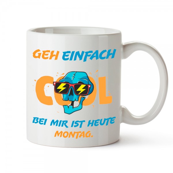 Spruch Tasse "Geh einfach - Bei mir ist heute Montag" (330 ml)